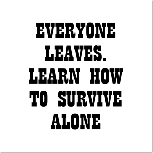 Everyone Leaves Learn How To Survive Alone Posters and Art